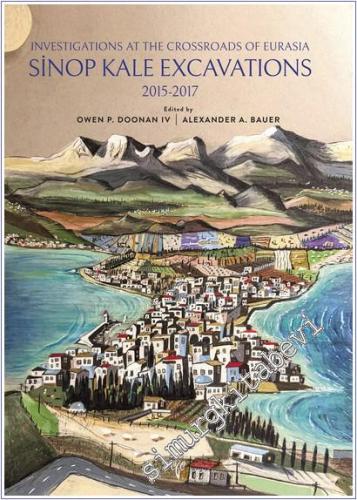Sinop Kale Excavations ( 2015 - 2017 ) : Investigations at the Crossroads of Eurasia -        2025