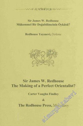 Sir James William Redhouse : Mükemmel Bir Doğubilimcinin Öyküsü -        2006