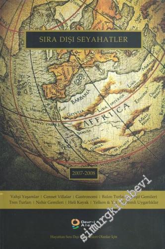 Sıra Dışı Seyahatler 2007 - 2008 : Hayattan Sıra Dışı Beklentileri Olanlar İçin -