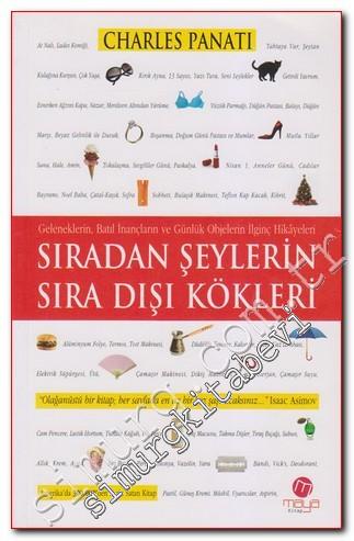 Sıradan Şeylerin Sıra Dışı Kökleri: Geleneklerin, Batıl İnançların ve Günlük Objelerin İlginç Hikayeleri -