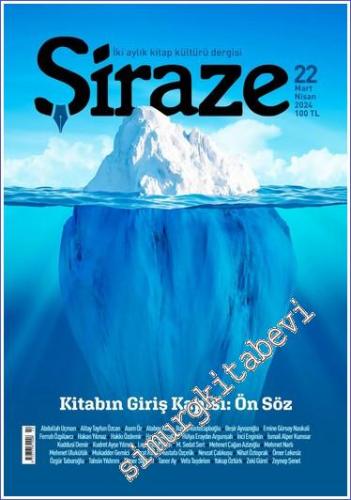 Şiraze Kitap Kültürü Dergisi - Kitabın Giriş Kapısı Önsöz - Sayı: 22    Yıl: 3  Mart - Nisan 2024