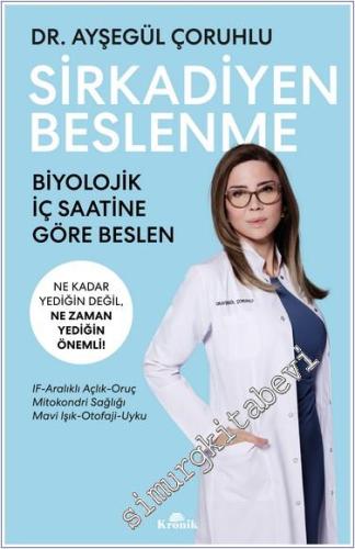 Sirkadiyen Beslenme: Ne Kadar Yediğin Değil Ne Zaman Yediğin Önemli -        2024