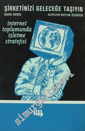 Şirketinizi Geleceğe Taşıyın: İnternet Toplumunda İşletme Stratejisi