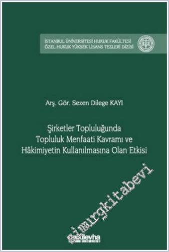 Şirketler Topluluğunda Topluluk Menfaati Kavramı ve Hakimiyetin Kullanılmasına Olan Etkisi -        2025