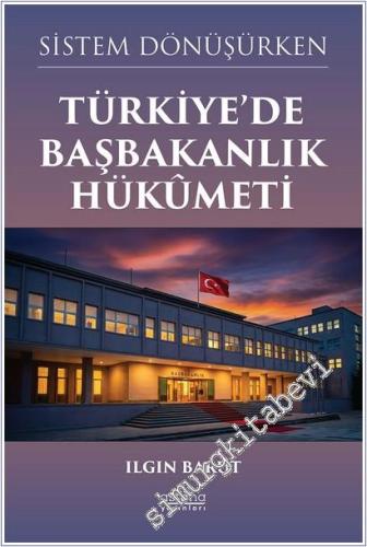 Sistem Dönüşürken Türkiye'de Başbakanlık Hükûmeti -        2025