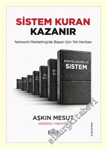 Sistem Kuran Kazanır : Network Marketing'de Başarı İçin Yol Haritası