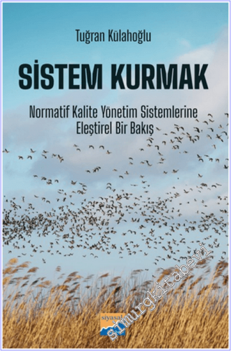 Sistem Kurmak : Normatif Kalite Yönetim Sistemlerine Eleştirel Bir Bakış -        2026