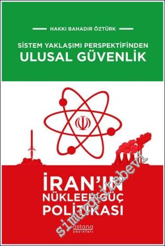 Sistem Yaklaşımı Perspektifinden Ulusal Güvenlik : İran'ın Nükleer Güç