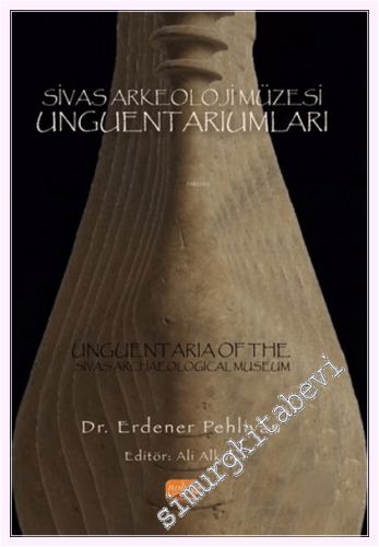 Sivas Arkeoloji Müzesi Unguentariumları -