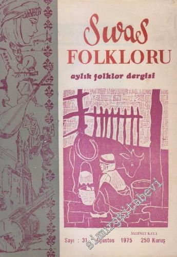 Sivas Folkloru Aylık Folklor Dergisi - Sayı: 31    3  Ağustos 1975
