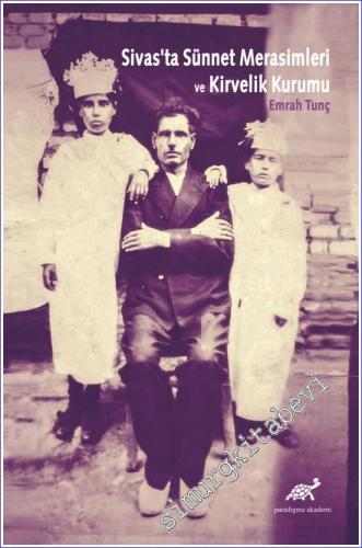 Sivas'ta Sünnet Merasimleri ve Kirvelik Kurumu -        2021