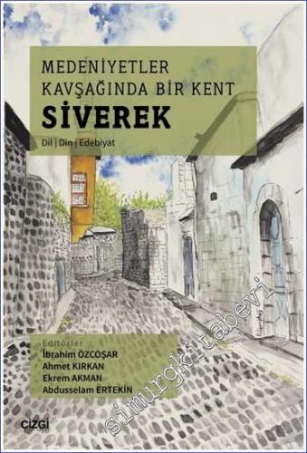 Siverek : Medeniyetler Kavşağında Bir Kent - Dil Din Edebiyat -        2022