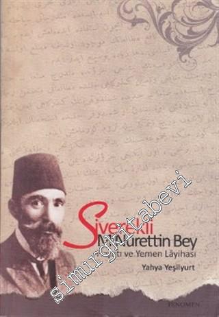 Siverekli M. Nurettin Bey: Hayatı ve Yemen Lâyihası -        2010