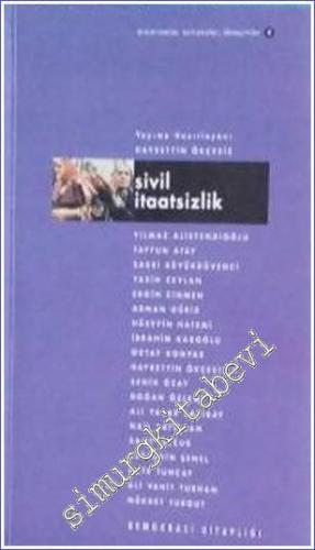 Sivil İtaatsizlik Disiplinlerarası Kolokyum Cilt 4: Araştırmalar Tartışmalar Deneyimler (7-9 Kasım 1997) -        1999
