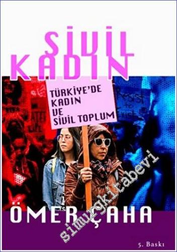 Sivil Kadın: Türkiye'de Sivil Toplum ve Kadın  -        2023