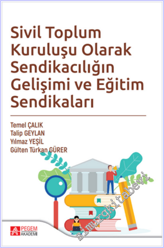 Sivil Toplum Kuruluşu Olarak Sendikacılığın Gelişimi ve Eğitim Sendika