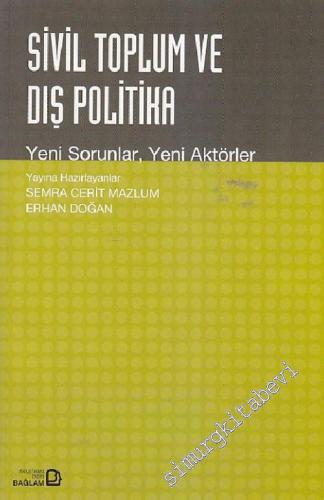 Sivil Toplum ve Dış Politika: Yeni Sorunlar, Yeni Aktörler -        2006