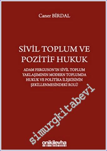 Sivil Toplum ve Pozitif Hukuk : Adam Ferguson'ın Sivil Toplum Yaklaşım