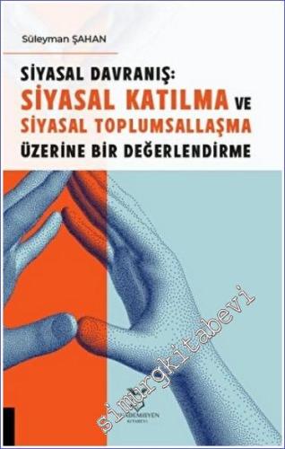 Siyasal Davranış : Siyasal Katılma ve Siyasal Toplumsallaşma Üzerine Bir Değerlendirme -        2022