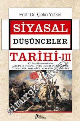 Siyasal Düşünceler Tarihi, Cilt 3: 20. Yüzyıl Başlarına Kadar Avrupa ve Osmanlı - Türk Siyasal Düşüncesinde Ütopyacılık, Sosyalizm, Anarşizm, Sendikalizm -