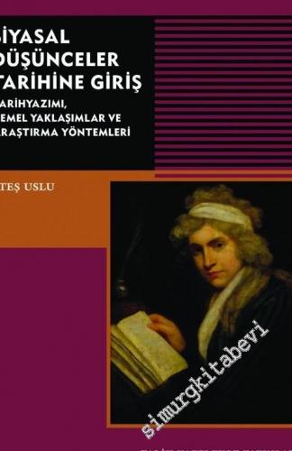 Siyasal Düşünceler Tarihine Giriş: Tarih Yazımı, Temel Yaklaşımlar ve Araştırma Yöntemleri -
