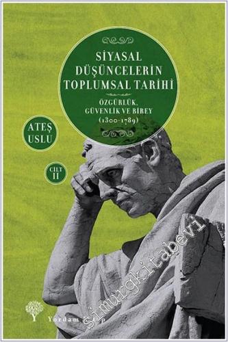 Siyasal Düşüncelerin Toplumsal Tarihi 2 : Özgürlük Güvenlik ve Birey (1300-1789) -        2022