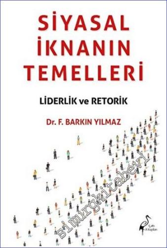 Siyasal İknanın Temelleri Liderlik Ve Retorik -        2023