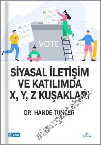 Siyasal İletişim ve Katılımda X Y Z Kuşakları -        2024
