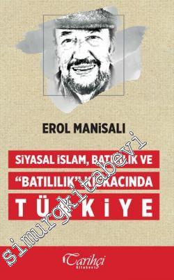 Siyasal İslam, Batıcılık ve Batılılık Kıskacında Türkiye -
