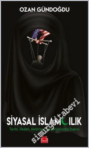 Siyasal İslamcılık : Tarihi Hedefi Aktörleri Emperyalizmle İlişkisi -        2025