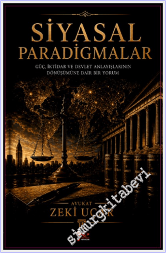 Siyasal Paradigmalar : Güç İktidar ve Devlet Anlayışlarının Dönüşümüne Dair Bir Yorum -