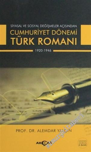 Siyasal ve Sosyal Değişmeler Açısından Cumhuriyet Dönemi Türk Romanı 1920 - 1946 -        2002