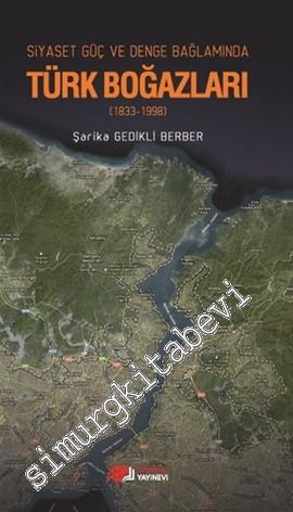 Siyaset Güç Denge Bağlamında Türk Boğazları (1833-1998) -        2013