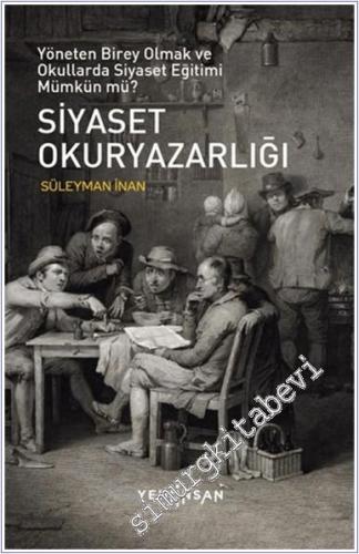 Siyaset Okuryazarlığı : Yöneten Birey Olmak ve Okullarda Siyaset Eğitimi Mümkün mü? -        2021