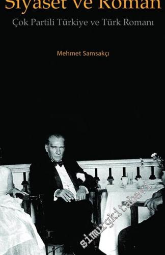 Siyaset ve Roman: Çok Partili Türkiye ve Türk Romanı -