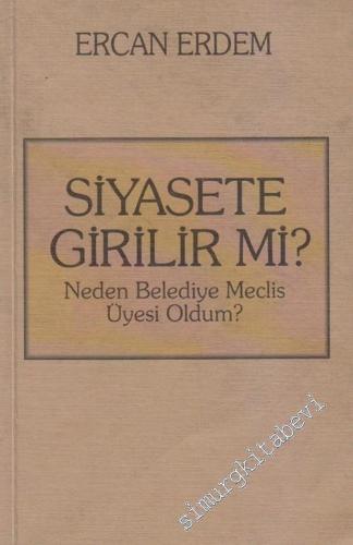 Siyasete Girilir mi, Neden Belediye Meclis Üyesi Oldum? -        1999