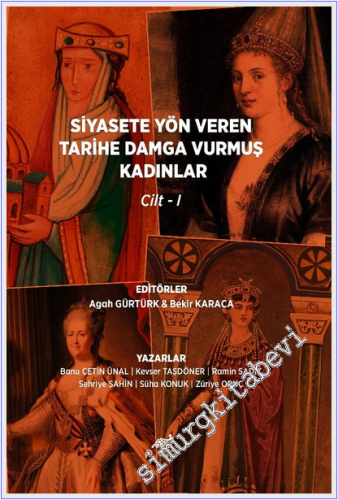 Siyasete Yön Veren Tarihe Damga Vurmuş Kadinlar Cilt-1