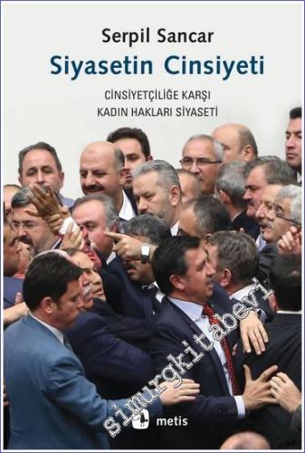 Siyasetin Cinsiyeti - Cinsiyetçiliğe Karşı Kadın Hakları Siyaseti  -        2024