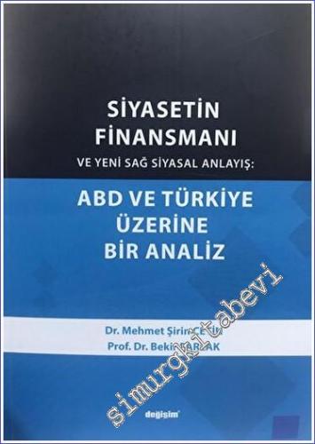 Siyasetin Finansmanı ve Yeni Sağ Siyasal Anlayış: ABD ve Türkiye Üzeri