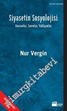 Siyasetin Sosyolojisi: Kavramlar Tanımlar Yaklaşımlar -