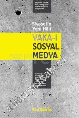 Siyasetin Yeni Hali: Vakai Sosyal Medya Seçimden Seçime, Gezi Direnişi'nden Hükümet Cemaat Çatışmasına -