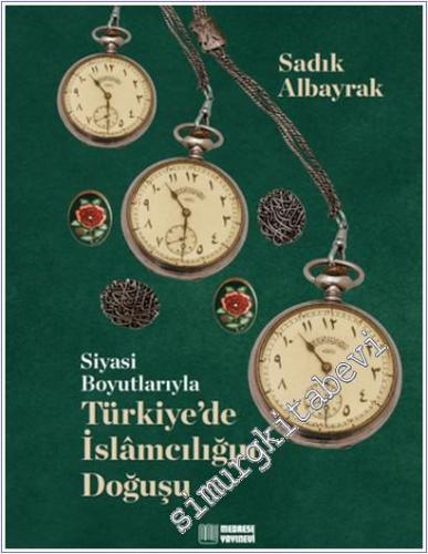 Siyasi Boyutlarıyla Türkiye'de İslamcılığın Doğuşu -        2025