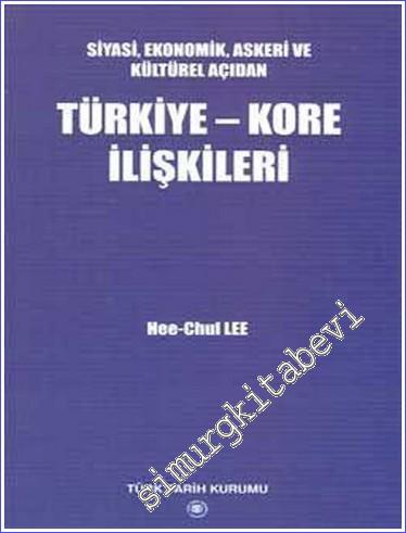 Siyasi Ekonomik Askeri ve Kültürel Açıdan Türkiye Kore İlişkileri -        2007