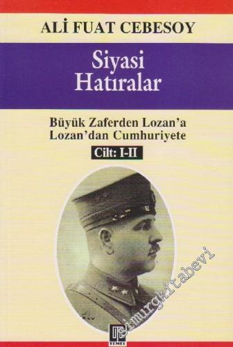 Siyasi Hatıralar: Büyük Zaferden Lozan'a Lozan'dan Cumhuriyete  2 Cilt TAKIM -