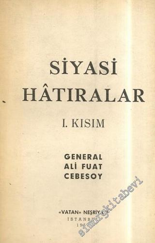 Siyasi Hatıralar Cilt 1 (Birinci Ksım) : Büyük Zafer'den Lozan'a -        1957