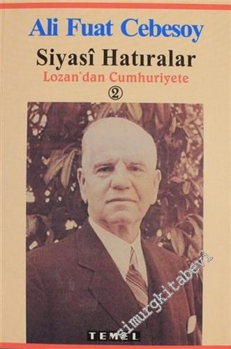 Siyasi Hatıralar Cilt 2: Lozan'dan Cumhuriyet'e -