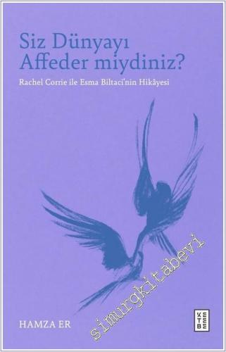 Siz Dünyayı Affeder miydiniz : Rachel Corrie ile Esma Biltaci'nin Hikâyesi -        2025