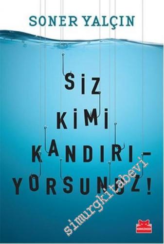 Siz Kimi Kandırıyorsunuz ? -