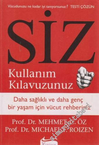 Siz Kullanım Kılavuzunuz: Daha Sağlıklı ve Daha Genç Bir Yaşam İçin Vücut Rehberiniz -        2005