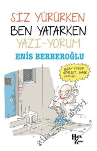 Siz Yürürken Ben Yatarken Yazı Yorum -